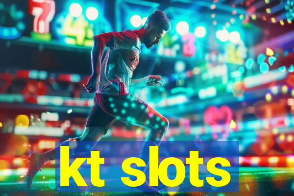 kt slots